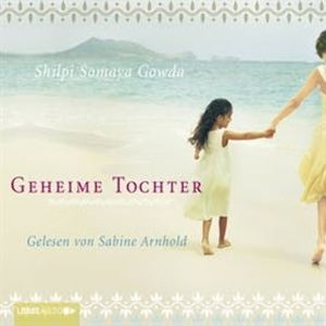 Geheime Tochter (ungekürzt), Shilpi Somaya Gowda