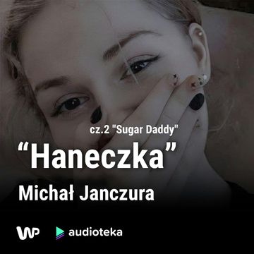 Haneczka. Odcinek 2 audiobook, Michał Janczura