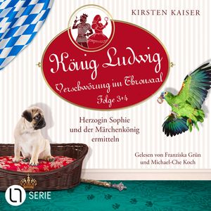Herzogin Sophie und der Märchenkönig ermitteln - König Ludwig - Verschwörung im Thronsaal, Sammelband 2: Folge: 3+4 (Ungekürzt), Kirsten Kaiser