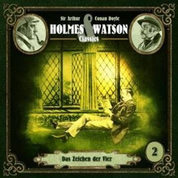 Holmes & Watson Classics, Folge 2: Das Zeichen der Vier audiobook, Marcus Meisenberg, Sir Arthur Conan Doyle