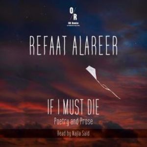 If I Must Die, Refaat Alareer