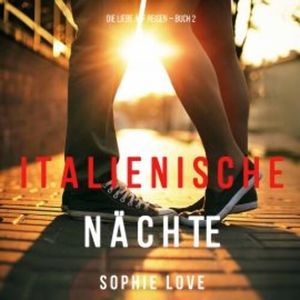 Italienische Nächte (Die Liebe auf Reisen - Buch #2), Sophie Love