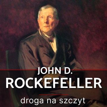 John D. Rockefeller. Droga na szczyt. Historia, która inspiruje audiobook, Witold Adamski