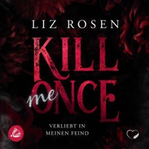 Kill me Once: Verliebt in meinen Feind, Liz Rosen