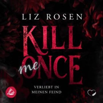 Kill me Once: Verliebt in meinen Feind audiobook, Liz Rosen