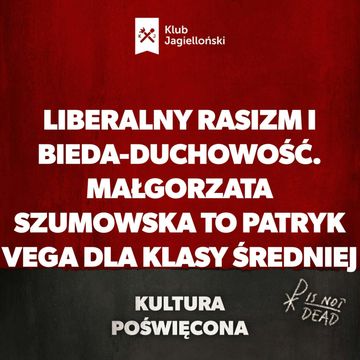 Liberalny rasizm i bieda-duchowość. Małgorzata Szumowska to Patryk Vega dla klasy średniej audiobook, Bartosz Brzyski, Konstanty Pilawa, Piotr Kaszczyszyn
