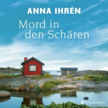 Mord in den Schären (ungekürzt) audiobook, Anna Ihrén