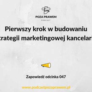 Pierwszy krok w budowaniu strategii marketingowej kancelarii. Zapowiedź odcinka #047, Jerzy Rajkow-Krzywicki, Szymon Kwiatkowski