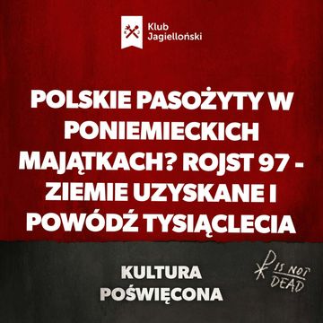 Polskie pasożyty w poniemieckich majątkach? Rojst 97 - Ziemie Uzyskane i powódź tysiąclecia audiobook, Bartosz Brzyski, Konstanty Pilawa, Piotr Kaszczyszyn