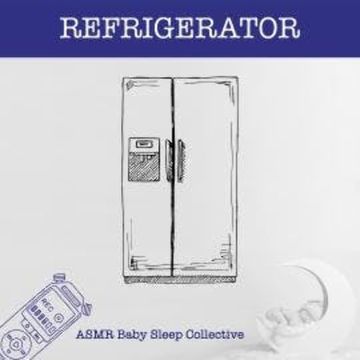 Refrigerator - ASMR-Sound for your Baby to Sleep (Unabridged) audiobook, ASMR Baby Sleep Collective