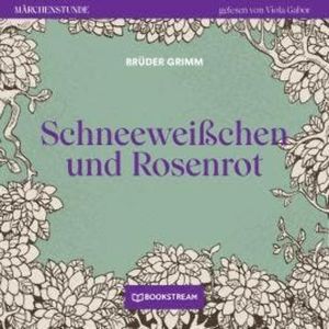 Schneeweißchen und Rosenrot - Märchenstunde, Folge 186 (Ungekürzt), Brüder Grimm
