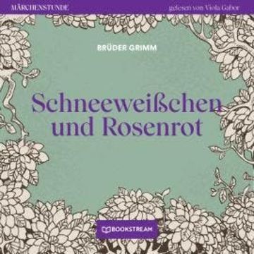 Schneeweißchen und Rosenrot - Märchenstunde, Folge 186 (Ungekürzt) audiobook, Brüder Grimm