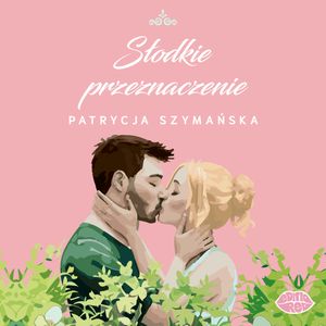 Słodkie przeznaczenie, Patrycja Szymańska