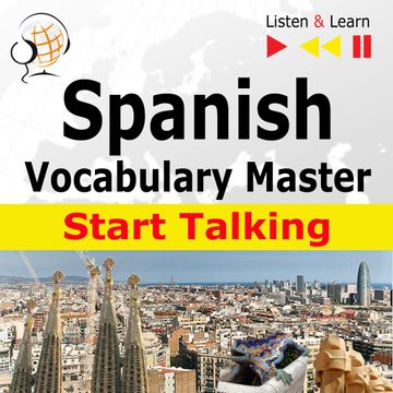 Spanish Vocabulary Master: Start Talking (30 Topics at Elementary Level: A1-A2 – Listen & Learn) audiobook, Dorota Guzik