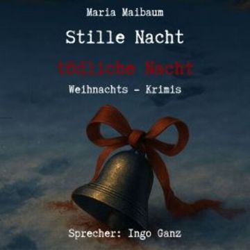 Stille Nacht, tödliche Nacht audiobook, Maria Maibaum