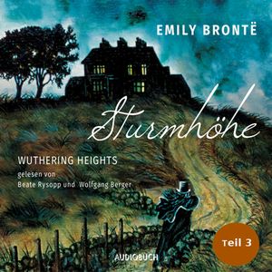 Sturmhöhe - Wuthering Heights (Teil 3), Emily Bronte