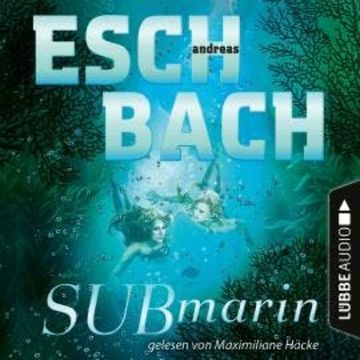 Submarin - Teil 2 (Ungekürzt) audiobook, Andreas Eschbach