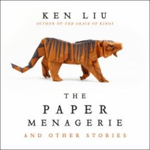 The Paper Menagerie, Ken Liu