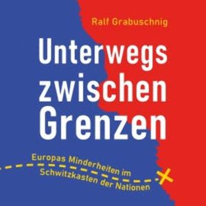 Unterwegs zwischen Grenzen, Ralf Grabuschnig