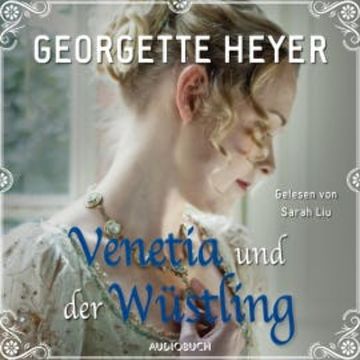 Venetia und der Wüstling (ungekürzt) audiobook, Georgette Heyer