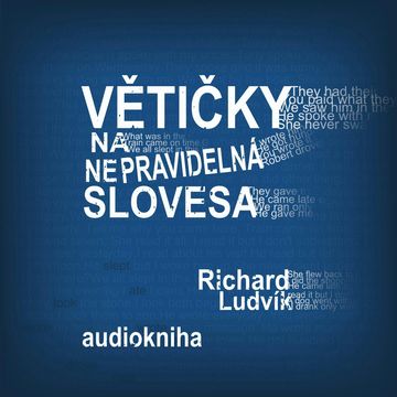 Větičky na nepravidelná slovesa audiobook, Richard Ludvík