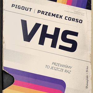 VHS. Przewińmy to jeszcze raz, PigOut, Przemek Corso