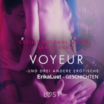 Voyeur – und drei andere erotische Erika Lust-Geschichten audiobook, Cecilie Rosdahl