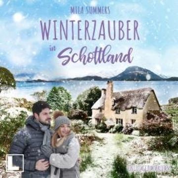 Winterzauber in Schottland - Ein Cottage zum Verlieben, Band 4 (ungekürzt) audiobook, Mila Summers
