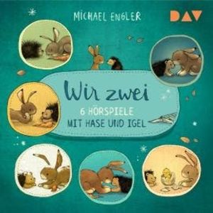 Wir zwei - 6 Hörspiele mit Hase und Igel, Michael Engler