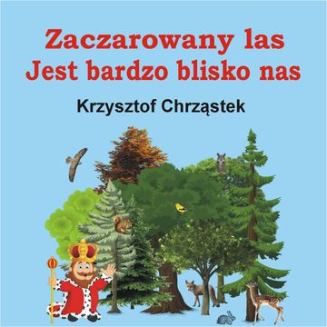 Zaczarowany las jest bardzo blisko nas audiobook, Krzysztof Chrząstek