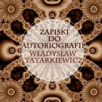 Zapiski do autobiografii audiobook, Władysław Tatarkiewicz