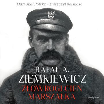Złowrogi cień Marszałka audiobook, Rafał A. Ziemkiewicz