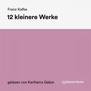 12 kleinere Werke, Franz Kafka