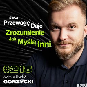 #215 Skąd Wiedzieć Że Zatrudniasz Odpowiednich Ludzi? Z Czego Nie Można Żartować? - Adrian Gorzycki, Przemek Górczyk