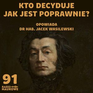 #91 Współczesna polszczyzna - co jest ewolucją języka, a co jego psuciem | dr hab. Jacek Wasilewski, Karolina Głowacka