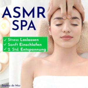 Asmr Spa - Stress Loslassen, Sanft Einschlafen, 2. Std. Entspannung, Sophia de Mar