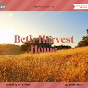 Beth-Harvest Home (Unabridged) audiobook, Rosalie Parker