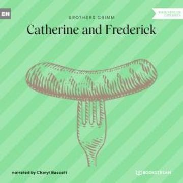 Catherine and Frederick (Unabridged) audiobook, Brothers Grimm