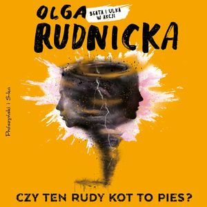 Czy ten rudy kot to pies?, Olga Rudnicka