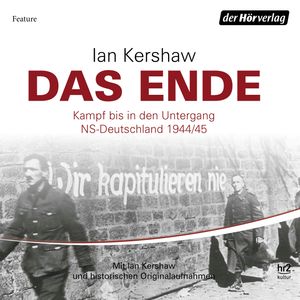 Das Ende: Kampf bis in den Untergang - NS-Deutschland 1944/45, Ian Kershaw
