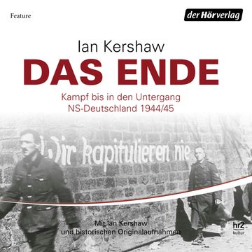 Das Ende: Kampf bis in den Untergang - NS-Deutschland 1944/45 audiobook, Ian Kershaw