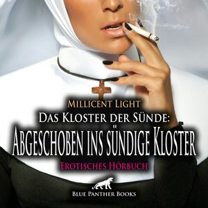 Das Kloster der Sünde: Abgeschoben ins sündige Kloster / Erotik Audio Story / Erotisches Hörbuch, Millicent Light