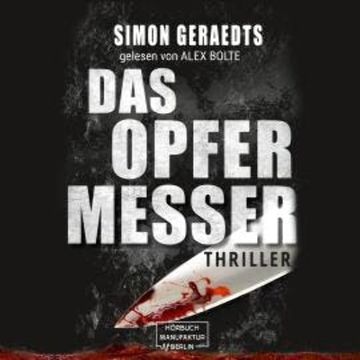 Das Opfermesser (ungekürzt) audiobook, Simon Geraedts
