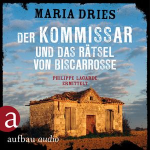 Der Kommissar und das Rätsel von Biscarrosse - Kommissar Philippe Lagarde - Ein Kriminalroman aus der Normandie, Band 8 (Ungekür, Maria Dries