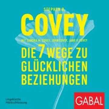 Die 7 Wege zu glücklichen Beziehungen audiobook, Stephen R. Covey