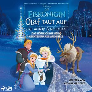 Die Eiskönigin – Olaf taut auf und weitere Geschichten: Das Hörbuch mit neun Abenteuern aus Arendell, Disney