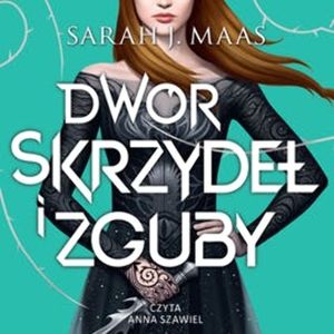 Dwór skrzydeł i zguby, Sarah J. Maas