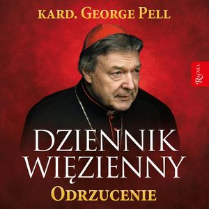 Dziennik więzienny. Tom 2, kard. George Pell