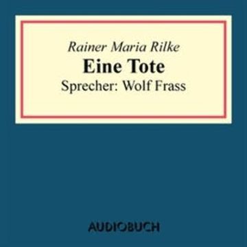 Eine Tote audiobook, Rainer Maria Rilke