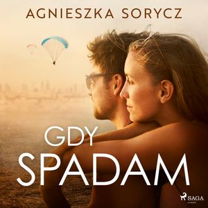 Gdy spadam, Agnieszka Sorycz